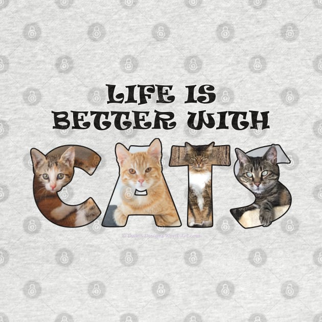 Life is better with cats - mixed cat breed oil painting word art by DawnDesignsWordArt